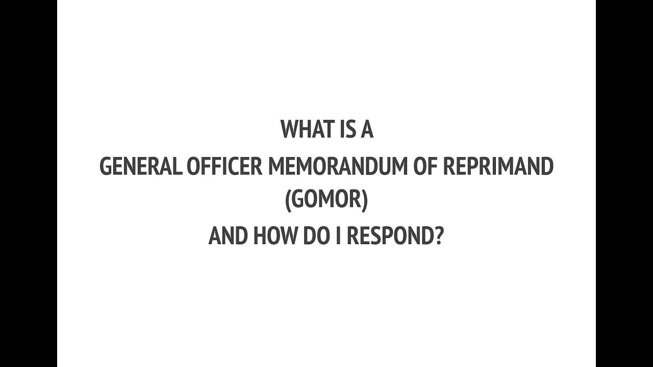 GOMOR: What is a General Officer Memorandum of Reprimand or Letter of Reprimand (LOR)?