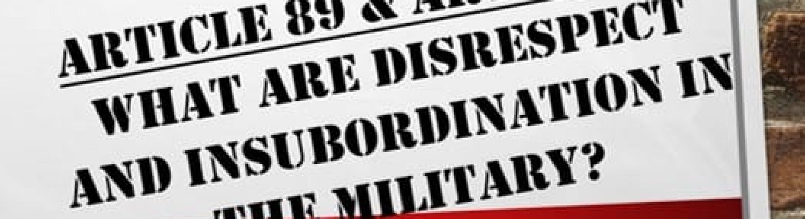 What are Article 89 and Article 91, UCMJ? - The Law Office of Peter ...